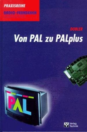 gebrauchtes Buch – Gerhard Dobler – Von PAL zu PALplus. Praxisreihe Radio, Fernsehen, Elektronik.