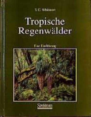 gebrauchtes Buch – Whitmore, Timothy C – Tropische Regenwälder. Eine Einführung.