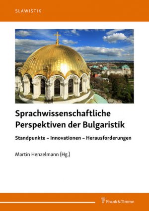 gebrauchtes Buch – Henzelmann, Martin  – Sprachwissenschaftliche Perspektiven der Bulgaristik : Standpunkte - Innovationen - Herausforderungen : Festschrift für Prof. Dr. Dr. h.c. Helmut Wilhelm Schaller anlässlich seines 80. Geburtstages. (= Slawistik ; Band 8).