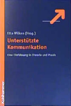 gebrauchtes Buch – Wilken, Etta  – Unterstützte Kommunikation. Eine Einführung in Theorie und Praxis.