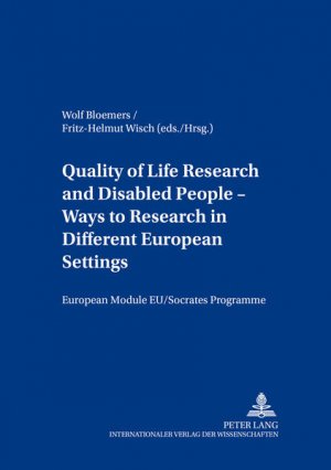 Quality of life research and disabled people. Ways to Research in different European Settings. European module, EU-Sokrates Programme / European social Inclusion, Sozialgemeinschaft Europa, Vol. 2.