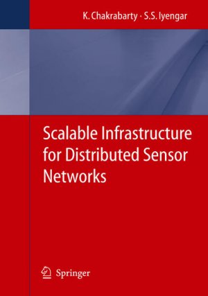 gebrauchtes Buch – Chakrabarty, Krishnendu and S – Infrastructure Design for Sensor Networks : Scalable Infrastructure for Information Processing in Distributed Sensor Networks.