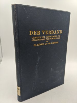 Der Verband : Lehrbuch der chirurgischen und orthopädischen Verbandbehandlung.