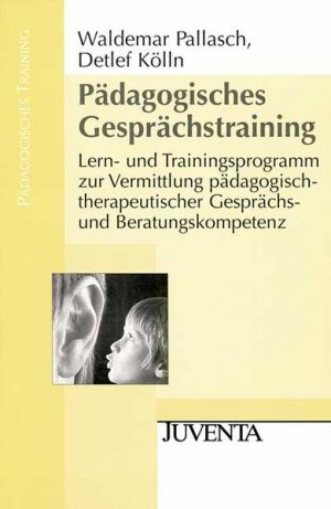 gebrauchtes Buch – Pallasch, Waldemar und Detlef Kölln – Pädagogisches Gesprächstraining: Lern- und Trainingsprogramm zur Vermittlung pädagogisch-therapeutischer Gesprächs- und Beratungskompetenz. (= Pädagogisches Training).