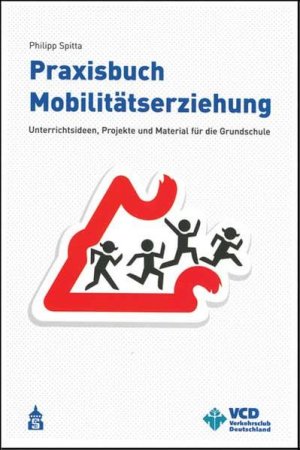 Praxisbuch Mobilitätserziehung. Unterrichtsideen, Projekte und Material für die Grundschule.