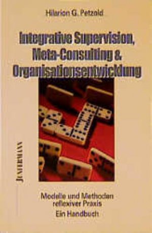 gebrauchtes Buch – Hilarion Petzold – Integrative Supervision, Meta-Consulting & Organisationsentwicklung: Modelle und Methoden reflexiver Praxis. Ein Handbuch. Integrative Therapie; Bd. 3,1.