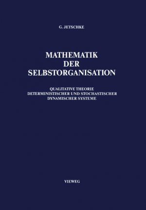 gebrauchtes Buch – Gottfried Jetschke – Mathematik der Selbstorganisation: Qualitative Theorie nichtlinearer dynamischer Systeme und gleichgewichtsferner Strukturen in Physik, Chemie und Biologie.