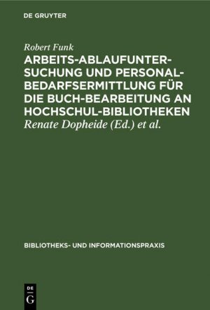 gebrauchtes Buch – Robert Funk – Arbeitsablaufuntersuchung und Personalbedarfsermittlung für die Buchbearbeitung an Hochschulbibliotheken (=Bibliothekspraxis ; Bd. 20).