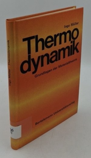 Thermodynamik. Die Grundlagen der Materialtheorie.