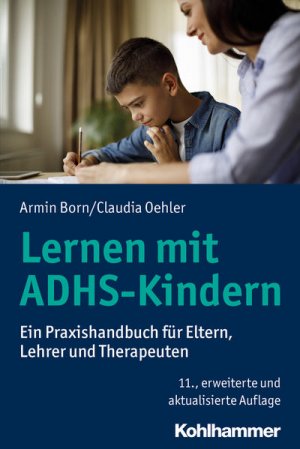 gebrauchtes Buch – Born, Armin und Claudia Oehler – Lernen mit ADHS-Kindern: Ein Praxishandbuch für Eltern, Lehrer und Therapeuten.