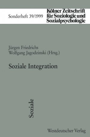 gebrauchtes Buch – Friedrichs, Jürgen und Wolfgang Jagodzinski  – Soziale Integration. (=Kölner Zeitschrift für Soziologie und Sozialpsychologie / Sonderhefte ; 39)