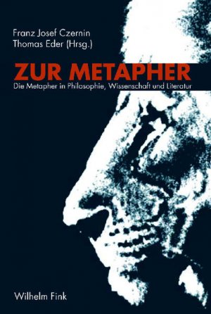 gebrauchtes Buch – Czernin, Franz Josef und Thomas Eder  – Zur Metapher. Die Metapher in Philosophie, Wissenschaft und Literatur.