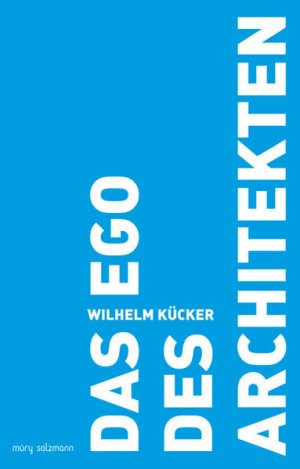 gebrauchtes Buch – Wilhelm Kücker – Das Ego des Architekten.