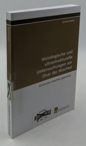 gebrauchtes Buch – Daniela Rodler – Histologische und ultrastrukturelle Untersuchungen am Ovar der Wachtel : (Coturnix coturnix japonica).