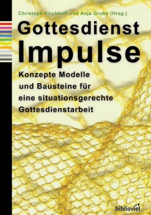 gebrauchtes Buch – Kirchhoff, Christoph und Anja Grube  – Gottesdienst Impulse : Konzepte, Modelle und Bausteine für eine situationsgerechte Gottesdienstarbeit.