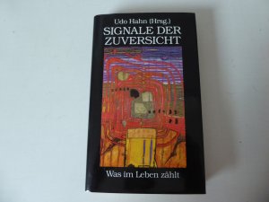 gebrauchtes Buch – Udo Hahn  – Signale der Zuversicht. Was im Leben zählt. Hardcover mit Schutzumschlag