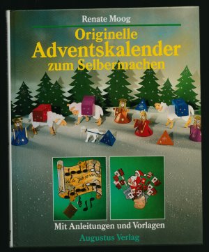 Originelle Adventskalender zum Selbermachen /Mit Anleitungen und Vorlagen