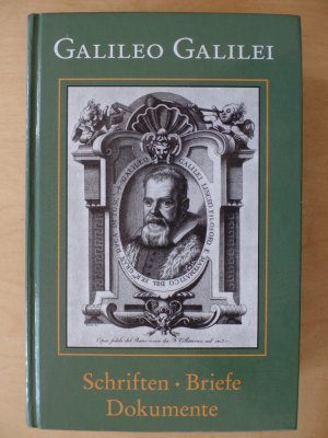 Galileo Galilei: Schriften, Briefe, Dokumente