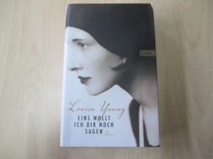 gebrauchtes Buch – Louisa Young – Eins wollt ich dir noch sagen