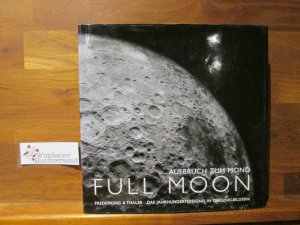 gebrauchtes Buch – Light, Michael  – Full moon : Aufbruch zum Mond. Michael Light. Aus dem Engl. von Anita Ehlers