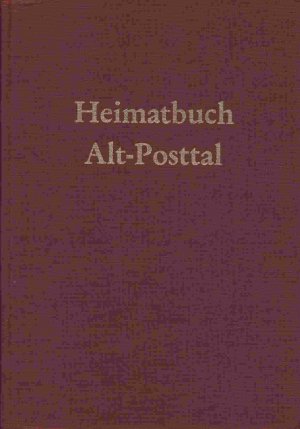 Heimatbuch Alt-Posttal Geschichte der Gemeinde Alt-Posttal (Bessarabien). Hrsg. vom Alt-Posttaler Heimatausschuss zum 160. Jahrestag der Gründung der […]