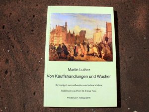 Von Kauffshandlungen und Wucher 1525. Für heutige Leser aufbereitet von Jochen Michels. Mit einem Geleitwort von Prof. Dr. Elmar Nass.