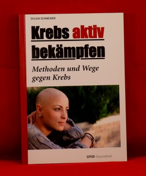 Krebs aktiv bekämpfen - Methoden und Wege gegen Krebs