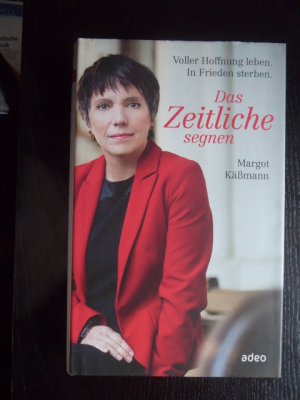 gebrauchtes Buch – Margot Käßmann – Das Zeitliche segnen - Voller Hoffnung leben. In Frieden sterben.