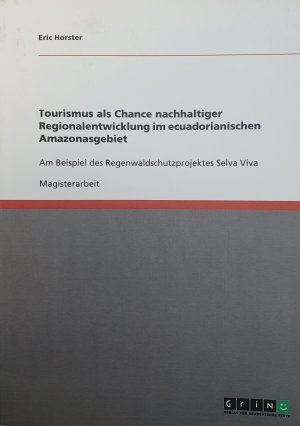 Tourismus als Chance nachhaltiger Regionalentwicklung im ecuadorianischen Amazonasgebiet