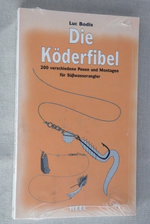 Die Köderfibel - 200 Ködermontagen für Süßwasserangler