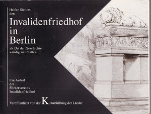 gebrauchtes Buch – Joachim Fischer – helfen sie uns den - INVALIDENFRIEDHOF IN BERLIN - als Ort der Geschichte würdig zu erhalten.