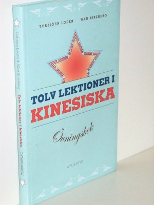 gebrauchtes Buch – Lodén, Torbjörn; Xinzheng, Wan – Tolv lektioner i kinesiska - övningsbok