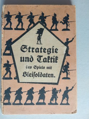 Strategie und Taktik des Spieles mit Bleisoldaten