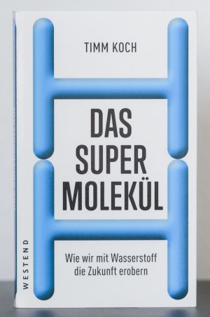 gebrauchtes Buch – Timm Koch – Das Supermolekül: wie wir mit Wasserstoff die Zukunft erobern