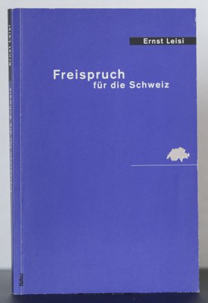 gebrauchtes Buch – Ernst Leisi – Freispruch für die Schweiz: Erinnerungen und Dokumente entlasten die Kriegsgeneration