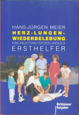 Herz-Lungen-Wiederbelebung - Eine Anleitung für den Laien als Ersthelfer