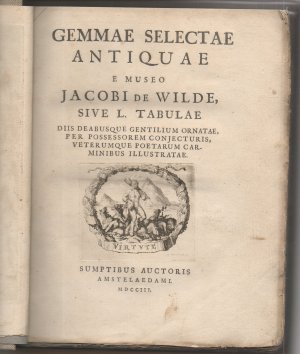 Gemmae Selectae Antiquae E Museo Jacobi De Wilde, Sive L. Tabulae Diis Deabusque Gentilium Ornatae, Per Possessorem Conjecturis, Veterumque Poetarum Carminibus […]