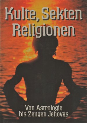 gebrauchtes Buch – Beckers, Hermann-Josef  – Kulte, Sekten, Religionen  ;  Von Astrologie bis  Zeugen Jehovas.