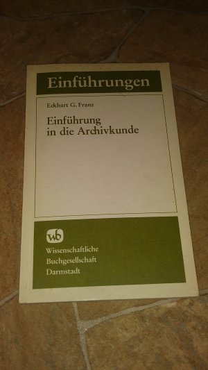 gebrauchtes Buch – Franz, Eckhart G – Einführung in die Archivkunde