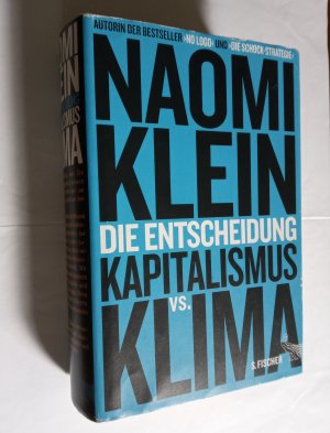 Die Entscheidung : Kapitalismus vs. Klima. Naomi Klein. Aus dem Engl. von Christa Prummer-Lehmair ..