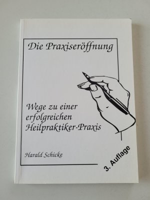 Die Praxiseröffnung. Wege zu einer erfolgreichen Heilpraktiker-Praxis