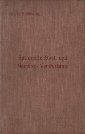 Rationelle Obst- und Gemüseverwertung ; Mit 247 Illustrationen