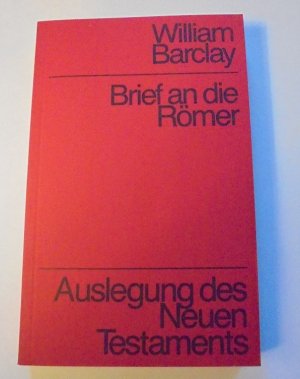 Brief an die Römer. Auslegung des Neuen Testaments.