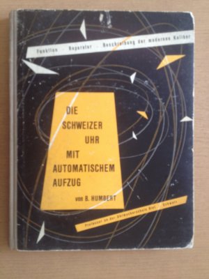 3 Bände): Die Schweizer Uhr mit automatischem Aufzug. - Funktion, Reparatur, Beschreibung der modernen Kaliber. Der Uhrmacher am Werktisch. Die Uhrmacherschule […]