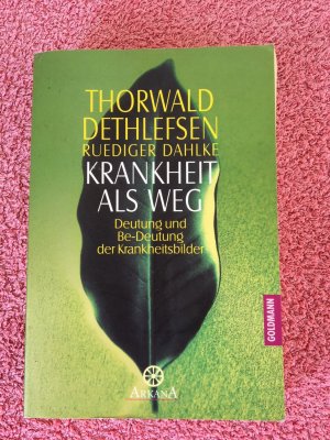 gebrauchtes Buch – Dethlefsen, Thorwald; Dahlke – Krankheit als Weg - Deutung und Be-Deutung der Krankheitsbilder