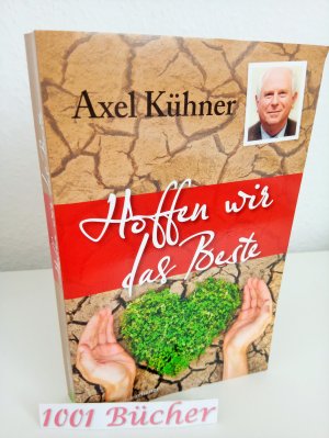 gebrauchtes Buch – Axel Kühner – Hoffen wir das Beste