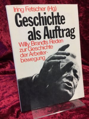 Geschichte als Auftrag. Willy Brandts Reden zur Geschichte der Arbeiterbewegung. Iring Fetscher (Hg.). Internationale Bibliothek Band 123.