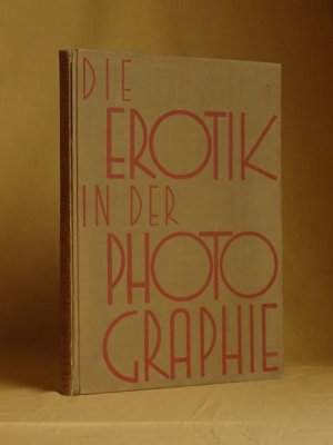 Ergänzungsband / Bilderatlas zu:- Die Erotik in der Photographie - Die Sexualbezügliche Bedeuting der intimen Photographie und die Beziehungen des Erotischen […]