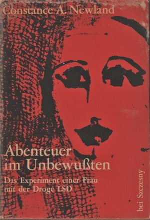 Abenteuer im Unbewussten ; Das Experiment einer Frau mit der Droge LSD.