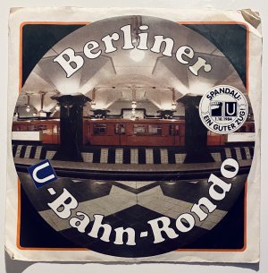 BVG Single, 7", Schallplatte: A-Seite: Berliner U-Bahn-Rondo / B-Seite: HORCH, WAS KOMMT...+ NUN KOMMT GERATTERT DER GELBE ZUG + DAS FEST DER FESTE GEHT NUN AN